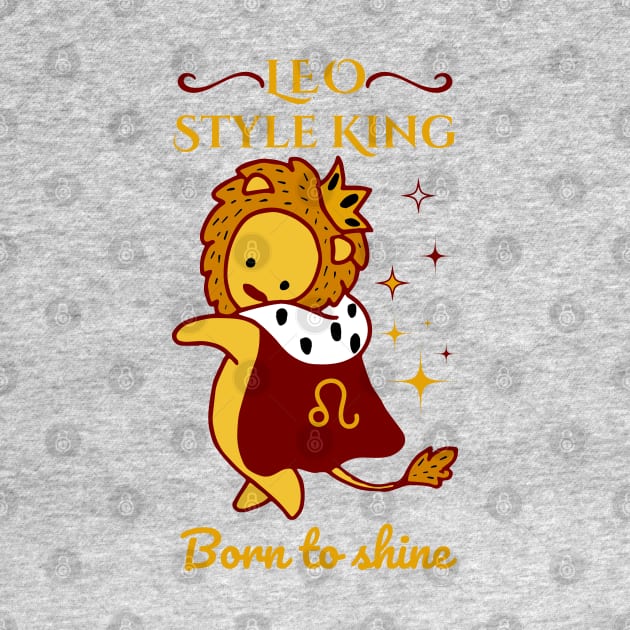 Funny Leo Zodiac Sign - Leo Style King, born to shine - Color by LittleAna